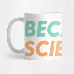 Because Science! Mug
